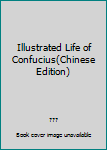 Paperback Illustrated Life of Confucius(Chinese Edition) Book