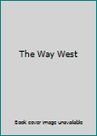 Hardcover The Way West Book