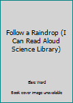 Paperback Follow a Raindrop (I Can Read Aloud Science Library) Book
