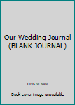 Our Wedding Journal (BLANK JOURNAL)