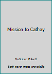 Paperback Mission to Cathay Book