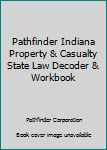Paperback Pathfinder Indiana Property & Casualty State Law Decoder & Workbook Book