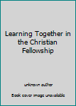 Unknown Binding Learning Together in the Christian Fellowship Book
