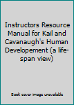 Paperback Instructors Resource Manual for Kail and Cavanaugh's Human Developement (a life-span view) Book