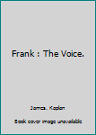Frank : The Voice.