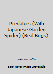 Hardcover Predators (With Japanese Garden Spider) (Real Bugs) Book