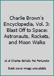 Hardcover Charlie Brown's Encyclopedia, Vol. 3: Blast Off to Space: Astronauts, Rockets, and Moon Walks Book