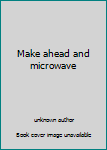 Paperback Make ahead and microwave Book