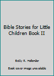 Hardcover Bible Stories for Little Children Book II Book