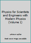 Physics for Scientists and Engineers with Modern Physics (Volume 1)