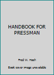 Unknown Binding HANDBOOK FOR PRESSMAN Book