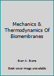 Hardcover Mechanics & Thermodynamics Of Biomembranes Book