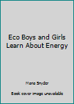 Hardcover Eco Boys and Girls Learn About Energy Book