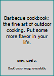 Hardcover Barbecue cookbook; the fine art of outdoor cooking. Put some more flavor in your life. Book