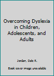 Paperback Overcoming Dyslexia in Children, Adolescents, and Adults Book