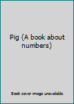 Hardcover Pig (A book about numbers) Book