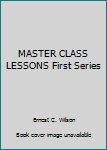 Hardcover MASTER CLASS LESSONS First Series Book
