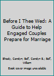 Paperback Before I Thee Wed: A Guide to Help Engaged Couples Prepare for Marriage Book