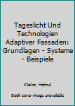 Hardcover Tageslicht Und Technologien Adaptiver Fassaden: Grundlagen - Systeme - Beispiele [German] Book