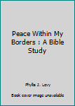 Paperback Peace Within My Borders : A Bible Study Book
