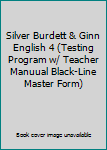 Paperback Silver Burdett & Ginn English 4 (Testing Program w/ Teacher Manuual Black-Line Master Form) Book