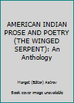 Mass Market Paperback AMERICAN INDIAN PROSE AND POETRY (THE WINGED SERPENT): An Anthology Book