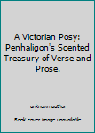 Unknown Binding A Victorian Posy: Penhaligon's Scented Treasury of Verse and Prose. Book