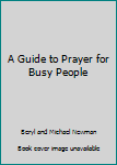 Paperback A Guide to Prayer for Busy People Book