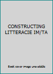 Paperback CONSTRUCTING LITTERACIE IM/TA Book