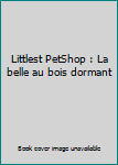 Paperback Littlest PetShop : La belle au bois dormant [French] Book