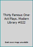 Thirty Famous One-Act Plays. Modern Library #G22