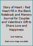 Paperback Story of Heart : Red Heart Fill in the Blank Notebook and Memory Journal for Couples and Valentine's Gift to Share Love and Happiness Book