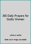 Unknown Binding 365 Daily Prayers for Godly Women Book