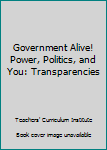 Paperback Government Alive! Power, Politics, and You: Transparencies Book