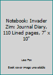 Paperback Notebook: Invader Zim: Journal Diary, 110 Lined pages, 7" x 10" Book