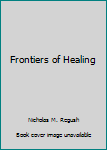 Paperback Frontiers of Healing Book