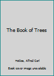 Hardcover The Book of Trees Book