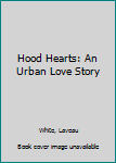 Paperback Hood Hearts: An Urban Love Story Book
