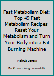 Paperback Fast Metabolism Diet: Top 49 Fast Metabolism Recipes-Reset Your Metabolism and Turn Your Body into a Fat Burning Machine Book