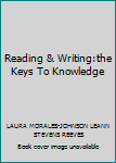 Reading & Writing:the Keys To Knowledge