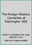 The Foreign Missions Convention at Washington 1925