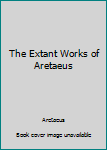 Hardcover The Extant Works of Aretaeus Book