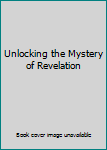 Paperback Unlocking the Mystery of Revelation Book
