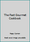 Mass Market Paperback The Fast Gourmet Cookbook Book