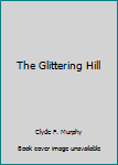 Hardcover The Glittering Hill Book