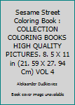 Sesame Street Coloring Book : COLLECTION COLORING BOOKS HIGH QUALITY PICTURES. 8. 5 X 11 in (21. 59 X 27. 94 Cm) VOL 4