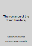 Unknown Binding The romance of the Creed builders, Book