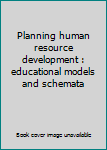 Unknown Binding Planning human resource development : educational models and schemata Book