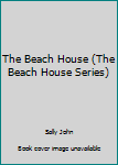 Hardcover The Beach House (The Beach House Series) Book