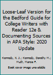 Loose-Leaf Version for the Bedford Guide for College Writers with Reader 12e and Documenting Sources in APA Style: 2020 Update